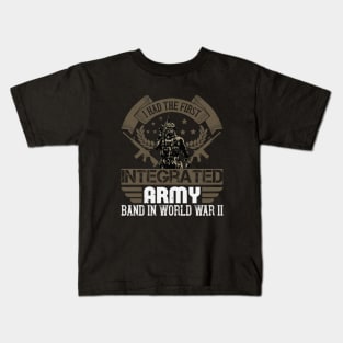 I had the first integrated Army band in World War II Kids T-Shirt